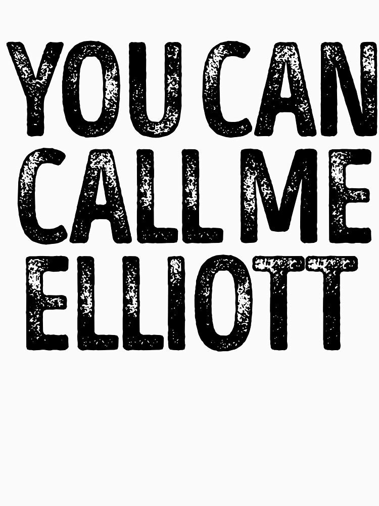 You Can Call Me Elliott - Cool Custom Birthday Names by kobiwabx