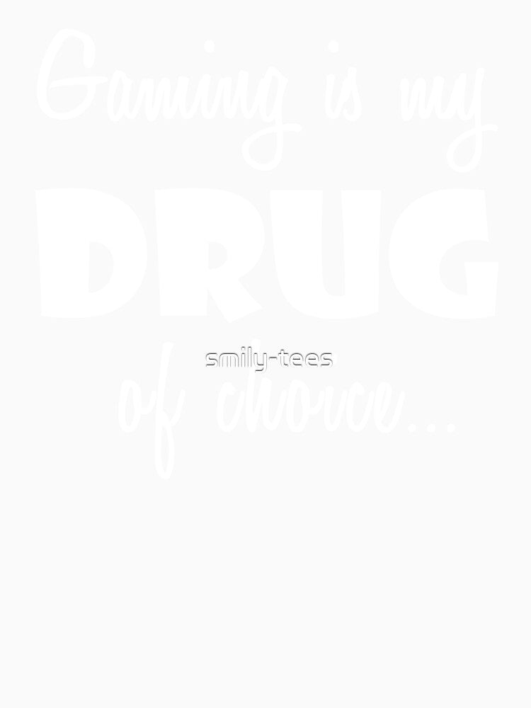 Gamer Gaming Love Birthday Drug of Choice by smily-tees