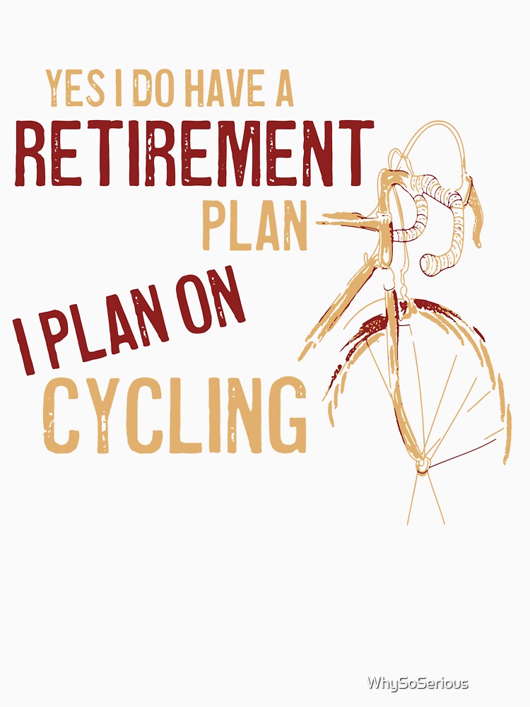 Vintage Cycling Retirement Plan Bicycle Cyclist by WhySoSerious⭐⭐⭐⭐⭐
