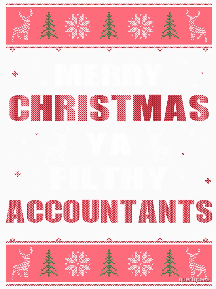 MERRY CHRISTMAS YA FILTHY ACCOUNTANTS by quertytees