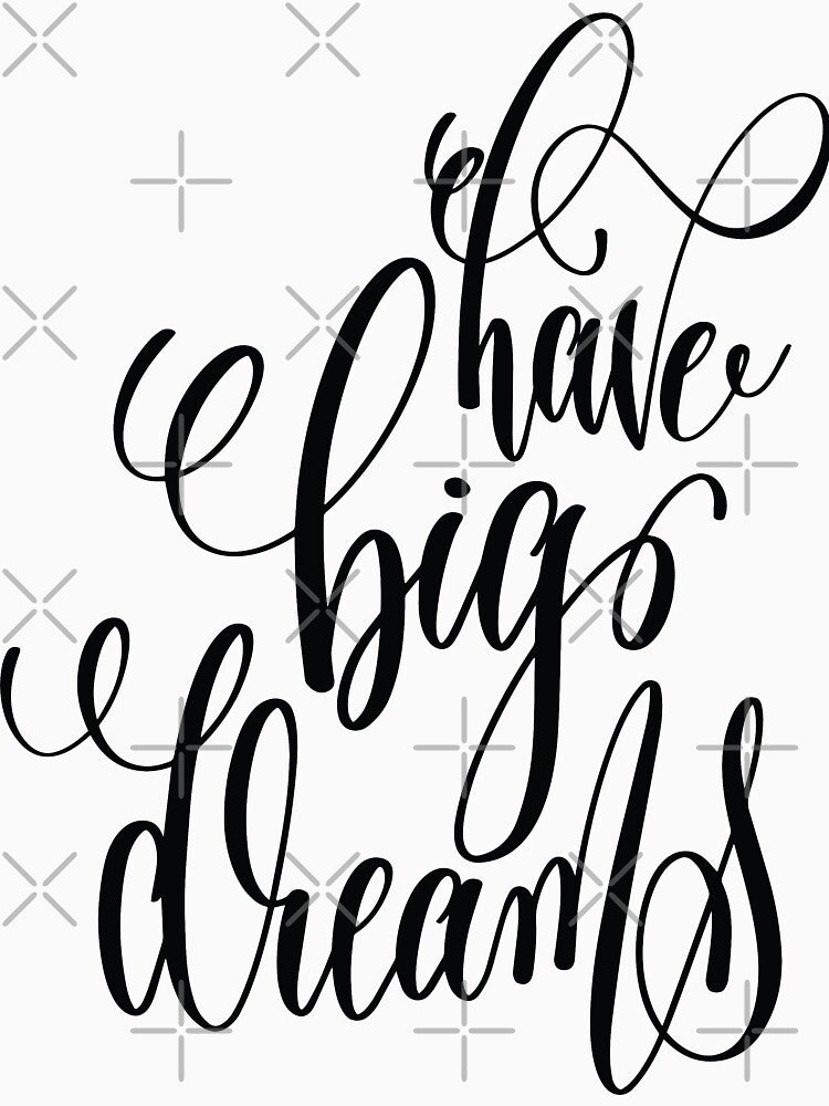 Have Big Dreams Inspirational Quote by ProjectX23