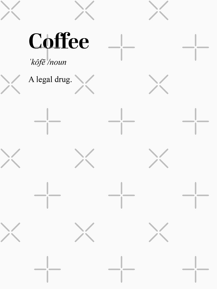 Coffee - A legal drug. Coffee quote. by Vantu Design