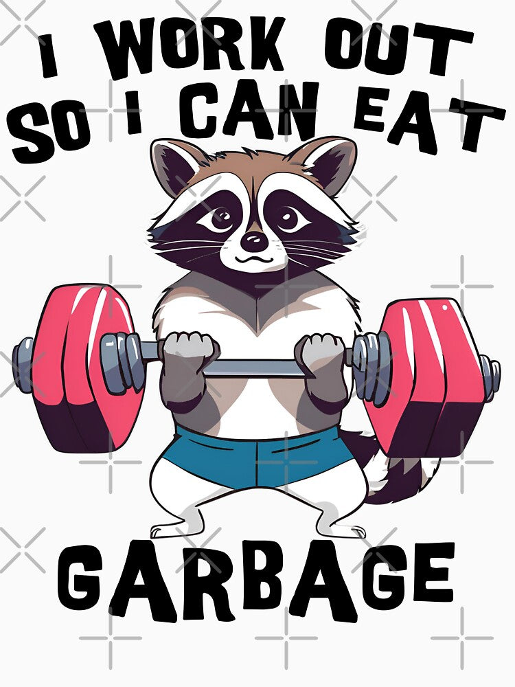 I Workout So I Can Eat Garbage Funny Saying by Charmode