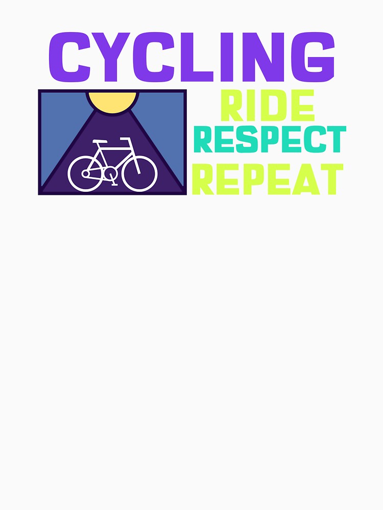 Cycling Ride Respect Repeat by DomTeesHaven