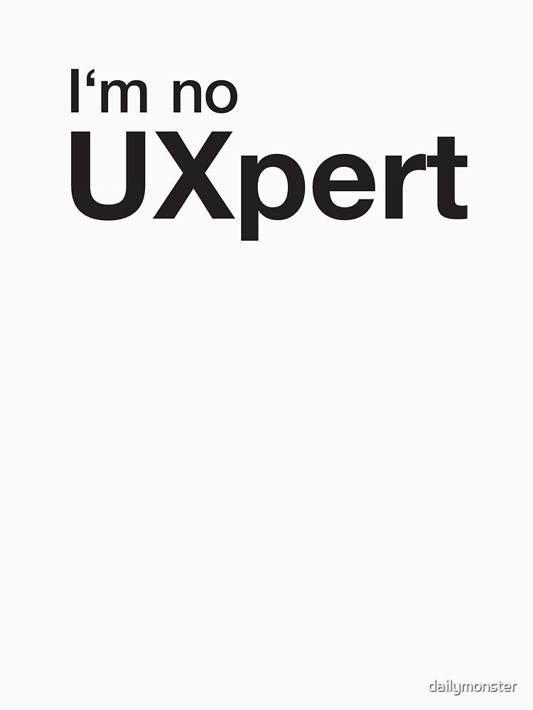 I'm no UXpert by dailymonster