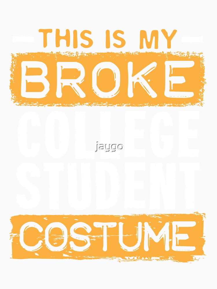 This Is My Broke College Student Costume Halloween by jaygo