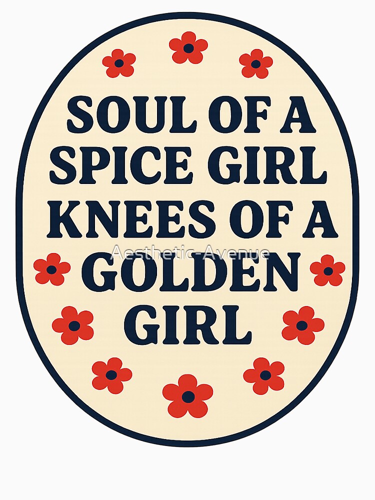 Soul of a Spice Girl Knees of a Golden Girl Funny 90s Quote by Aesthetic-Avenue