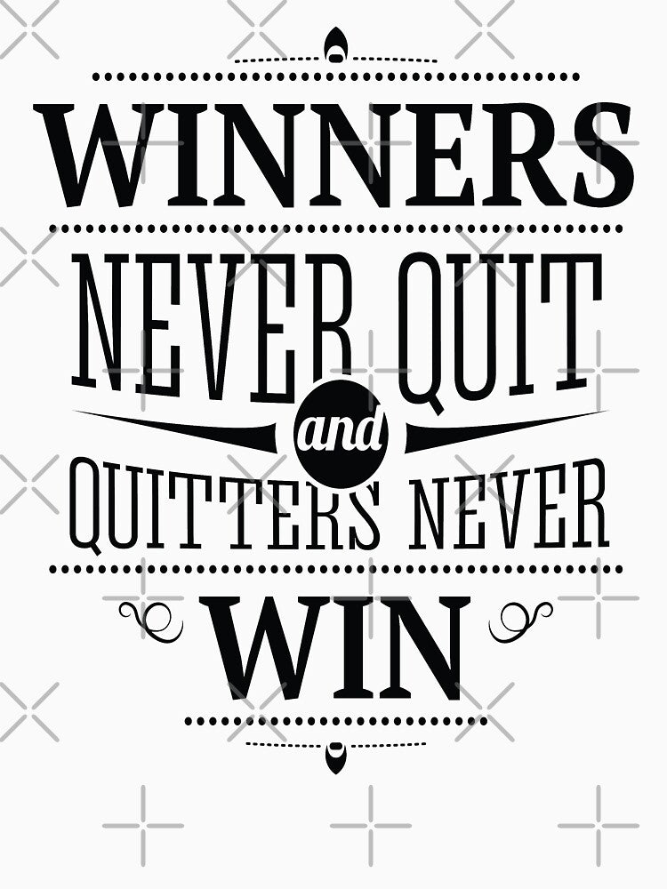 Winners Never Quit and Quitters Never Win / Inspirational Quote by ProjectX23