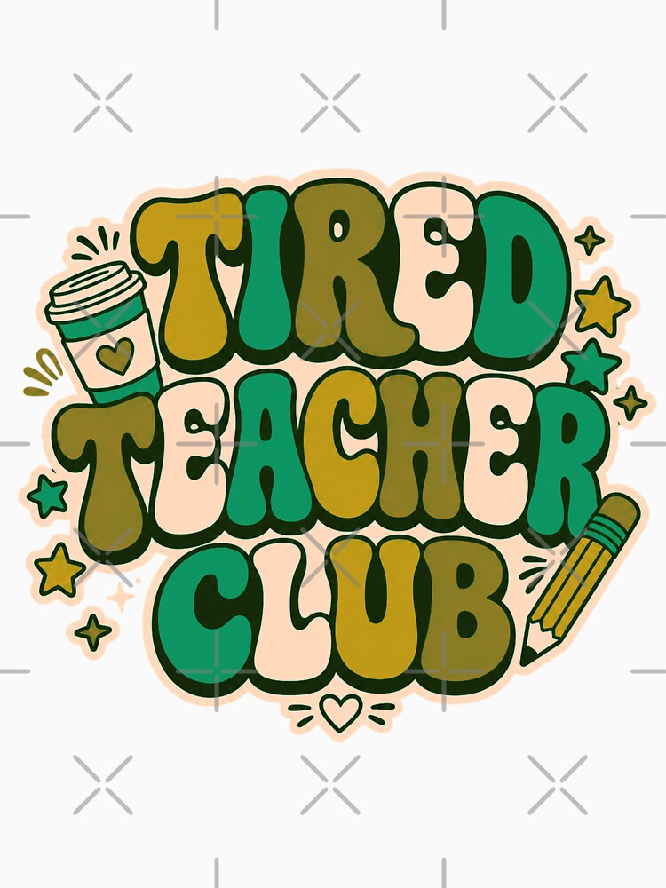Tired Teacher Club Funny Retro Educator by LamisArts ID (71)