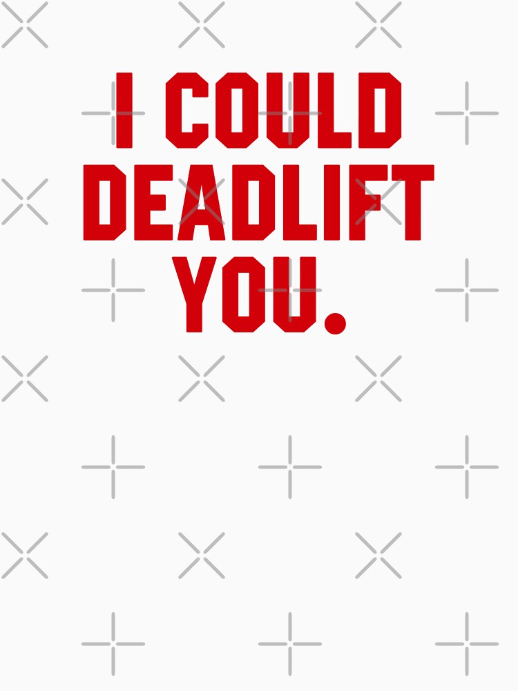 I Could Deadlift Funny Weight Lifting by STdesigns