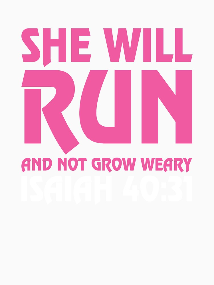 She Will Run And Not Grow Weary Isaiah 40:31 Running T Shirt by shoutoutshirtco