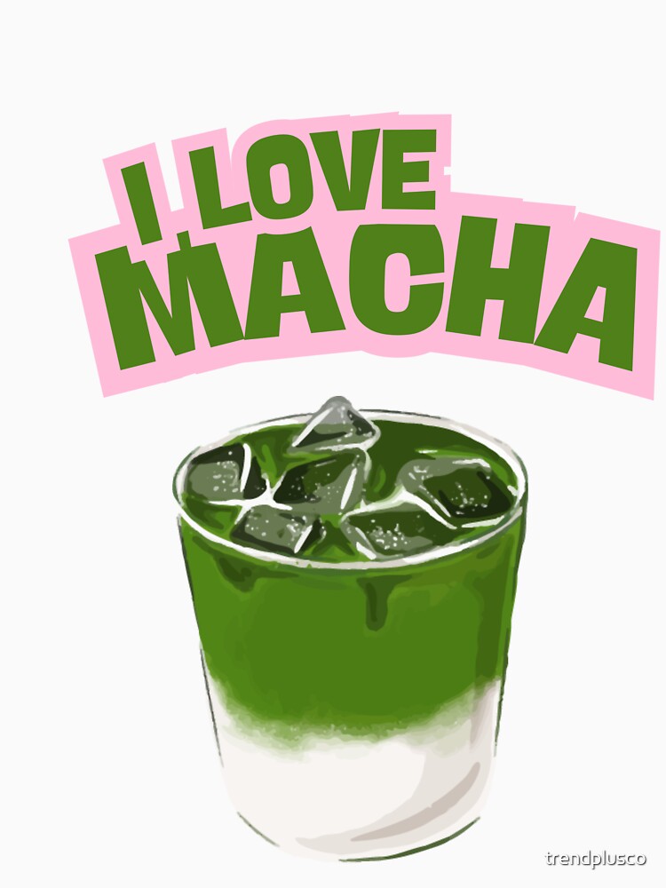 I Love Matcha – Bold Green and Black Tea Lover Design by trendplusco