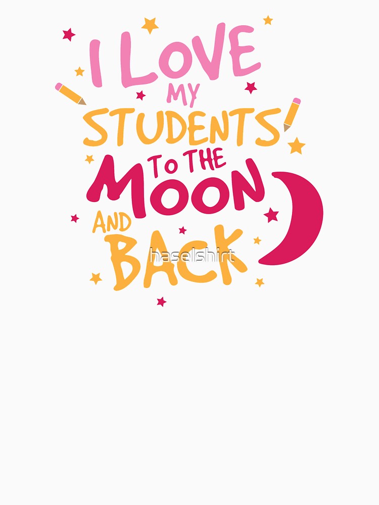 Teacher Teacher's Day Moon and Back Teacher's Gift by haselshirt