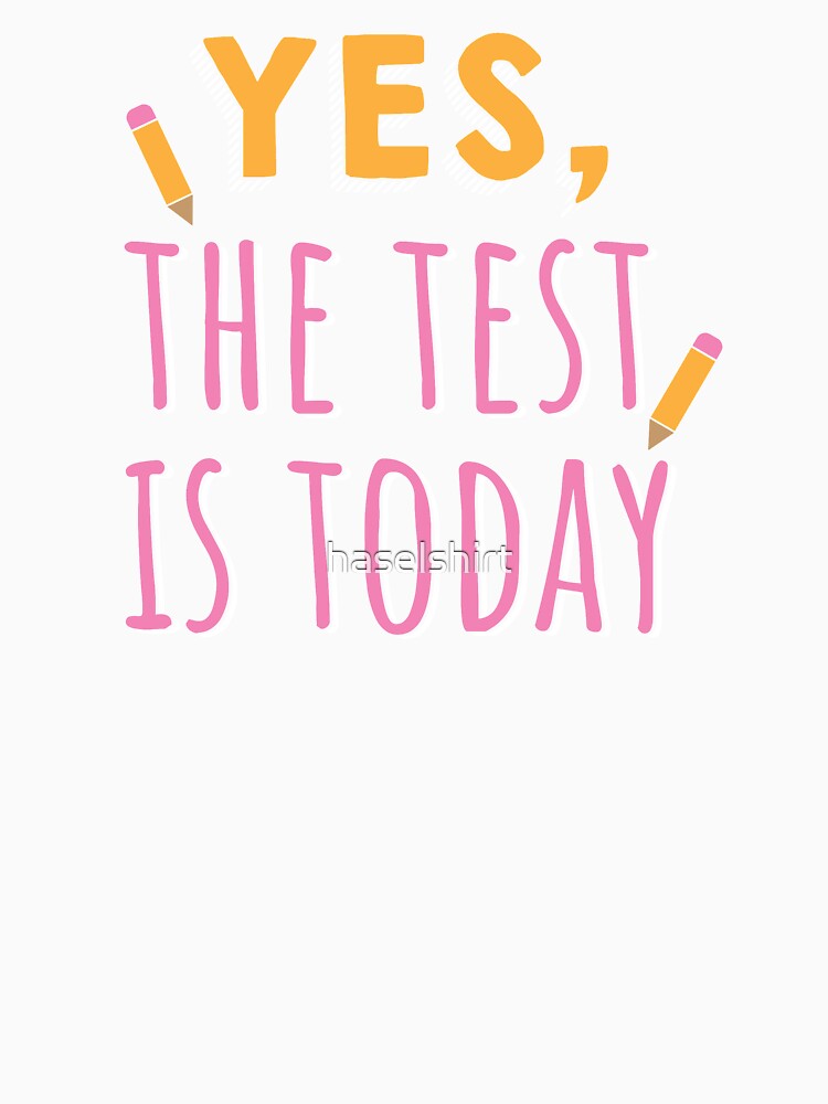 Teacher Teacher's Day Test Today Teacher's Gift by haselshirt