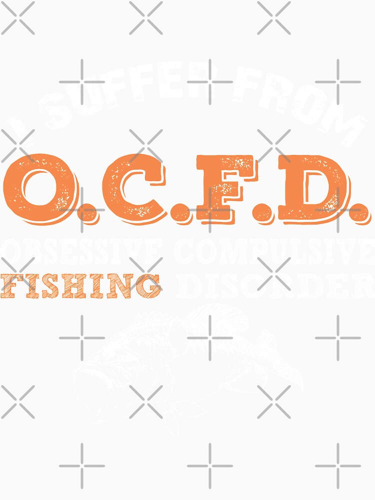 I Suffer From Obsessive Compulsive Fishing Disorder by URBANBOX
