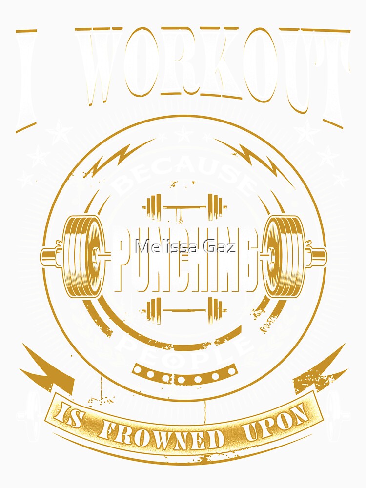 I Workout Because Punching People Is Frowned Upon by Melissa Gaz