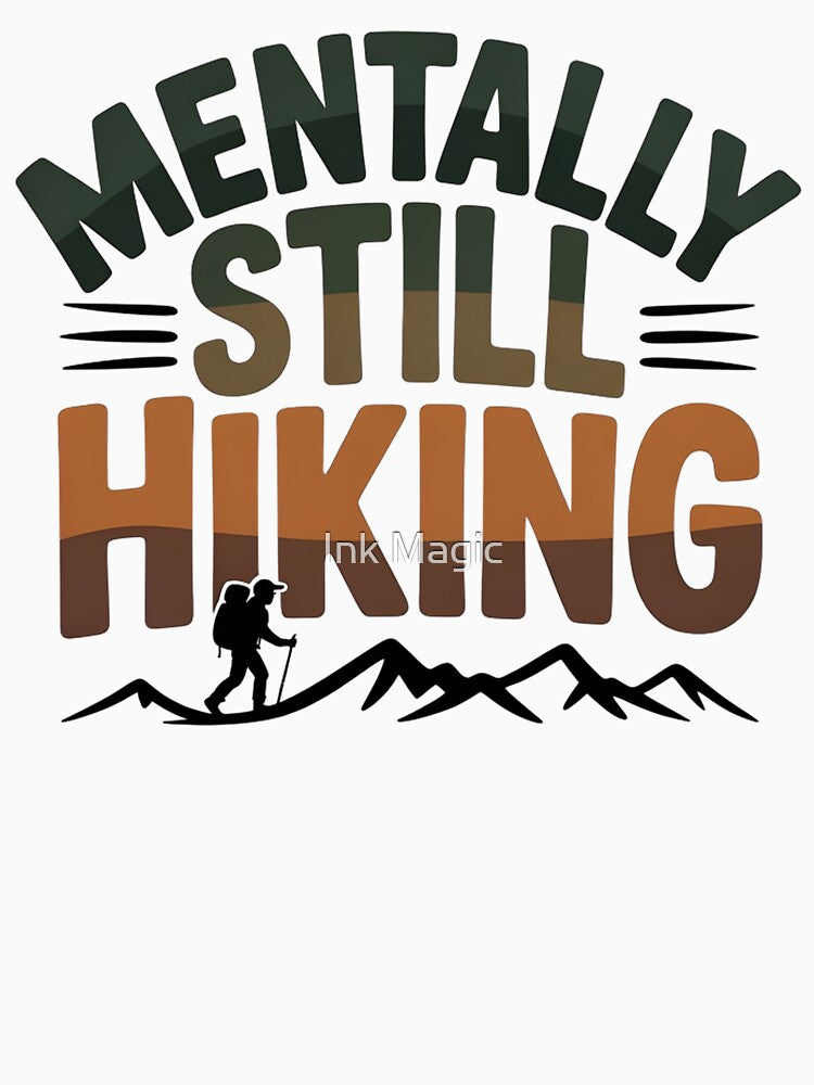 Mentally Still Hiking by Ink Magic
