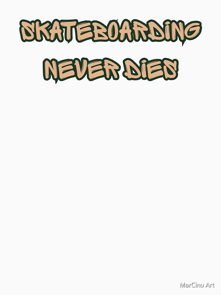 Skateboarding Never Dies - Grunge Skater Quote & Streetwear Typography by MarCinu Art