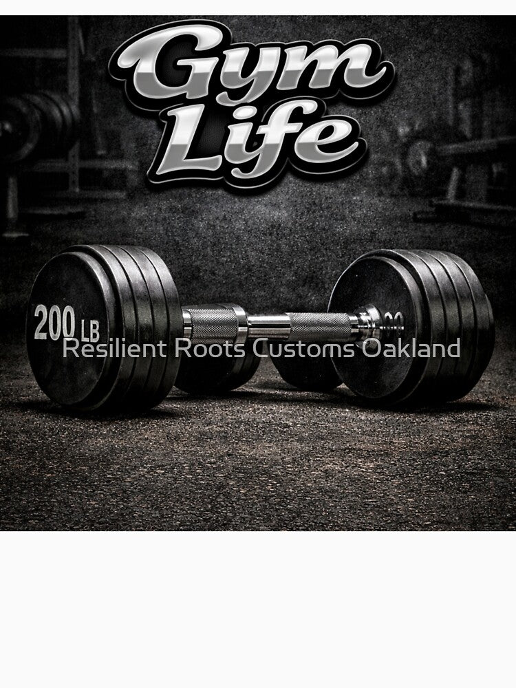 Gym Life by Resilient Roots Customs Oakland