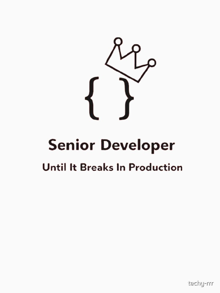 Senior Developer Until It Breaks In Production Meme by techy-rrr