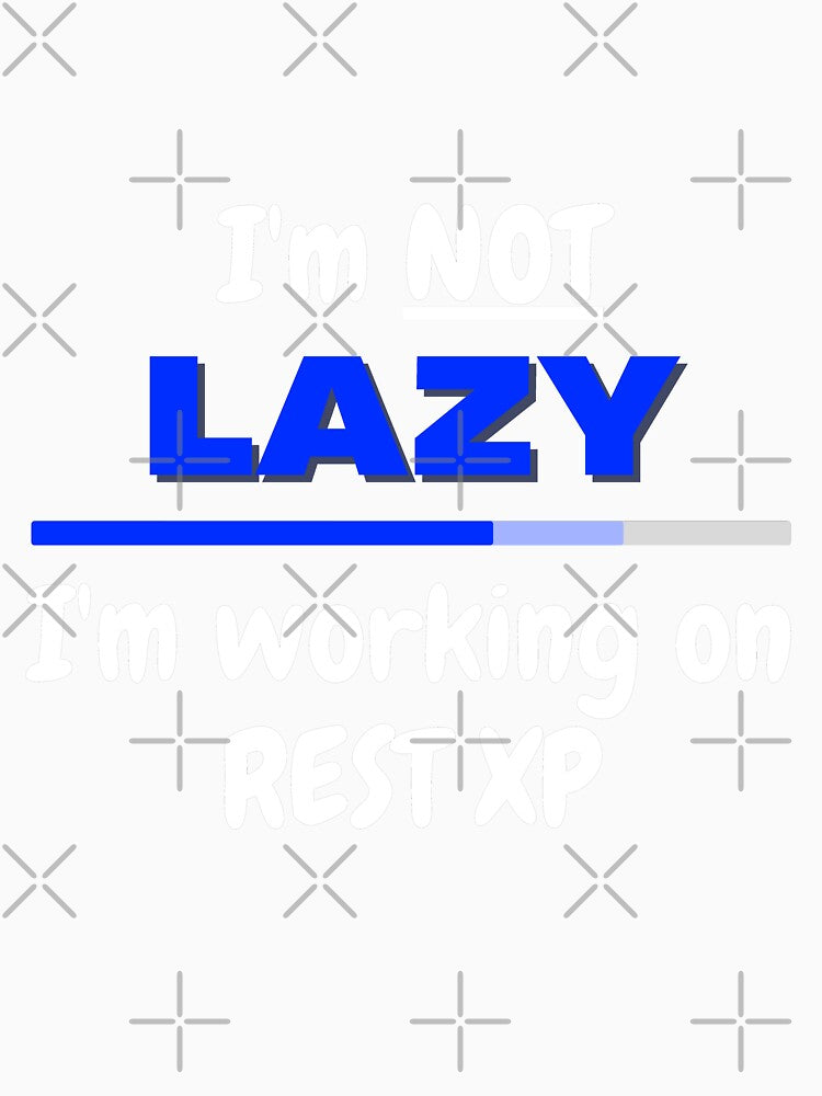 I'm not Lazy I'm working on Rest XP White Text by JEL-Designs