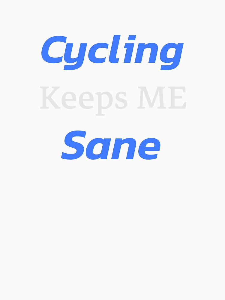 Cycling Keeps Me Sane - Dad Cycling by GreyTee