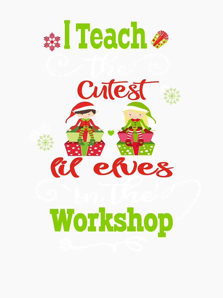I Teach the Cutest Elves In The Workshop Christmas Teacher Holiday Gift by Sapphire Star