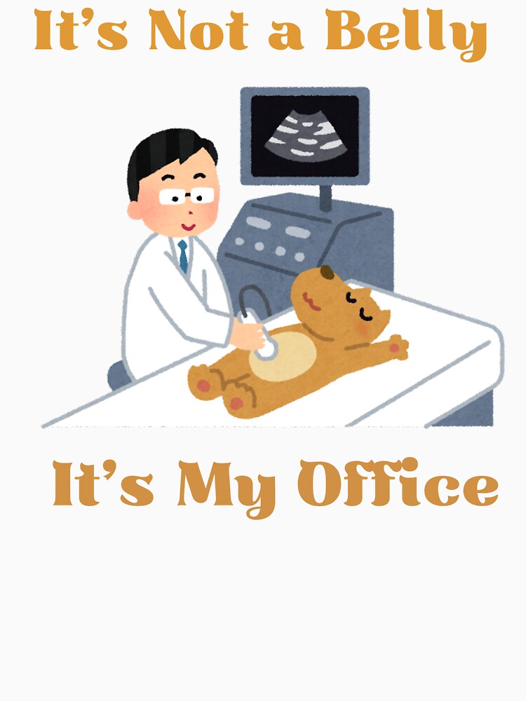 It’s Not a Belly — It’s My Office ultrasound tech radiology tech by RJsTees