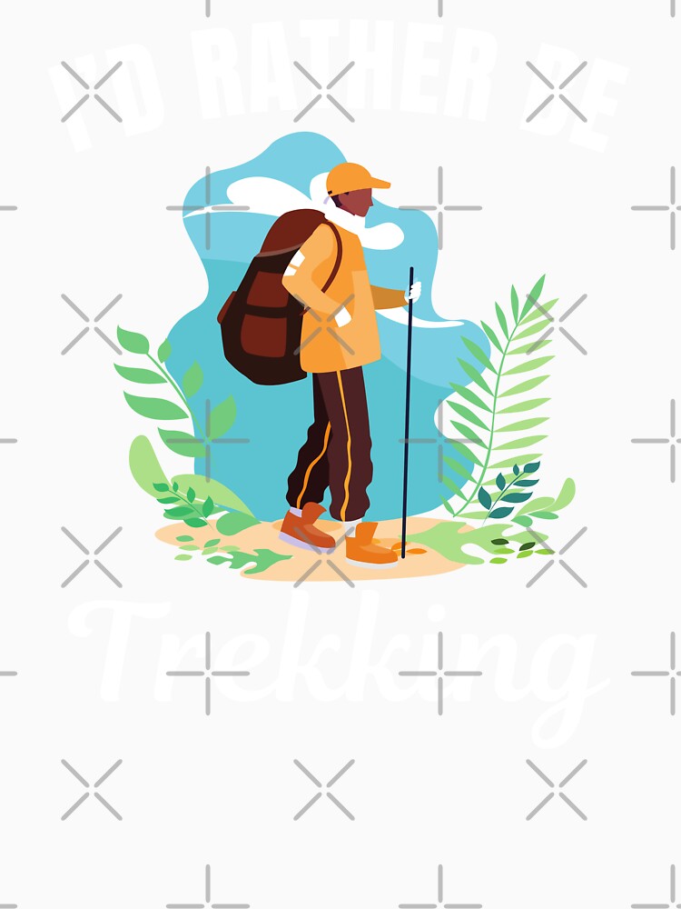 I'd rather be trekking, mountain hiking sport or hobby lovers by NBSStore
