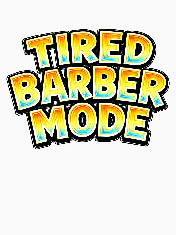 Tired Barber Mode Activated Funny Quote by Mac Sketches