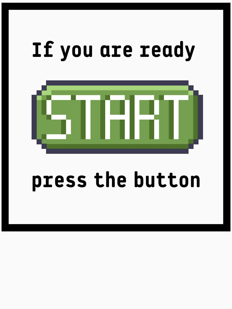 Press the start button (frame)  - Retro gaming experience  - Text based design - Black text by Nemesiscrowd