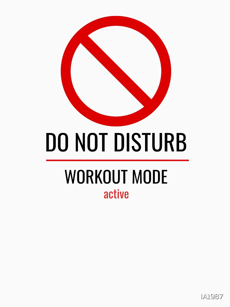 Do Not Disturb Workout Mode | Minimalist Funny Gym T-Shirt for Women and Men by IA1987
