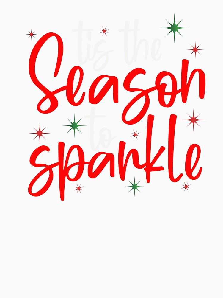TIS THE SEASON TO SPARKLE NOVELTY FUNNY CHRISTMAS by AllThatIsWelsh