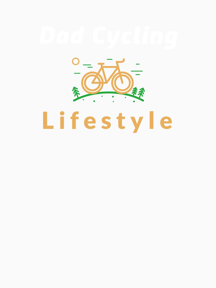 Dad Cycling Lifestyle - Dad Cycling by GreyTee