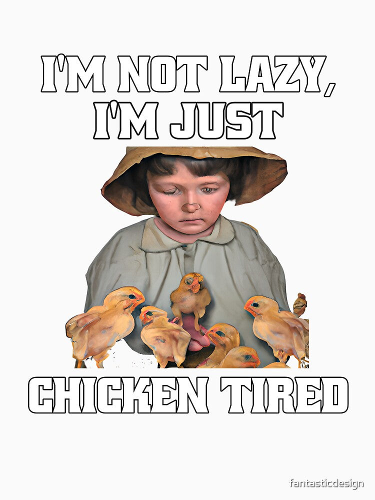 Funny Chicken Farmer Humor I'm Not Lazy, I'm Just Chicken Tired. by fantasticdesign
