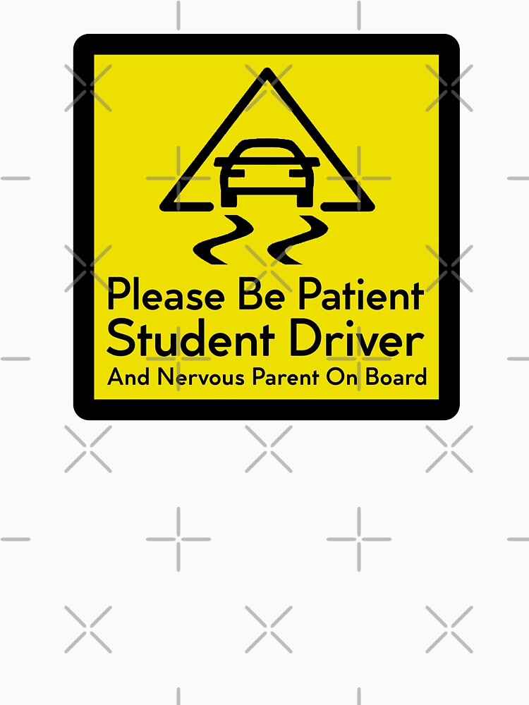 Please Be Patient Student Driver  And Nervous Parent On Board by MedKac