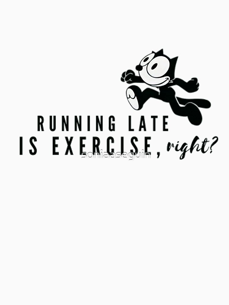 Running late is exercise right? Funny running quotes by soniaaseguin
