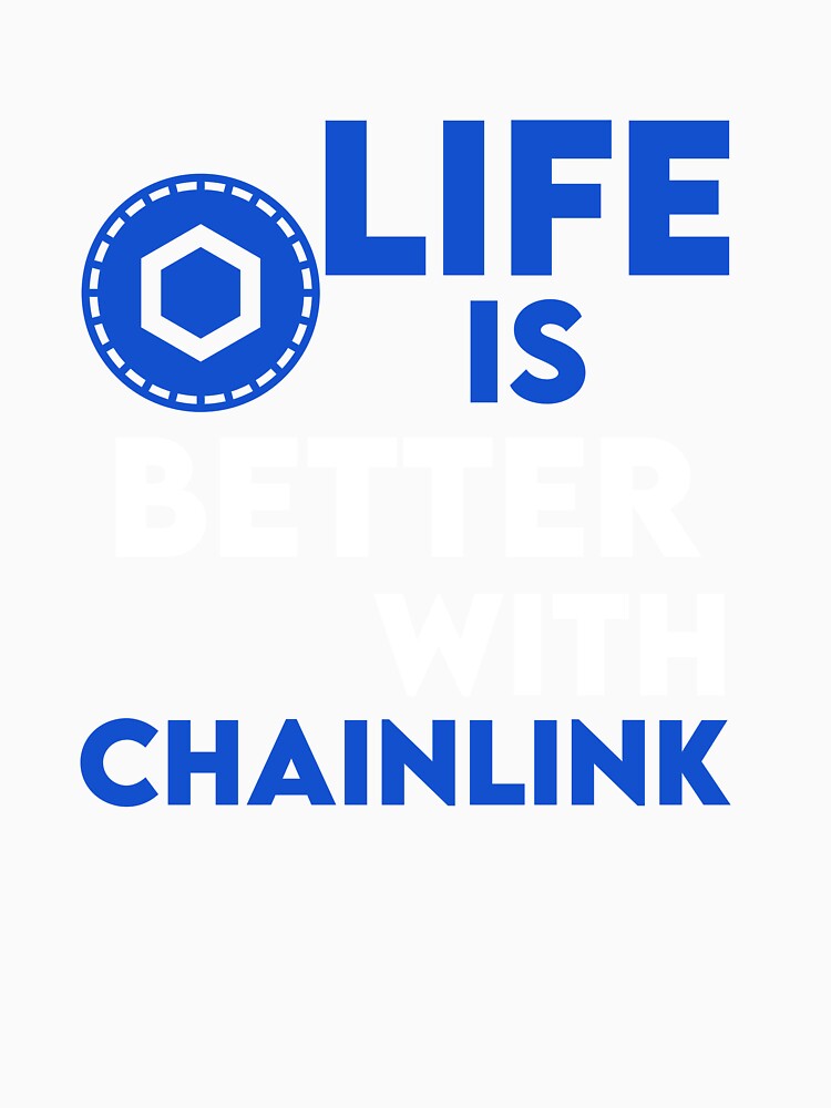 Life is Better With Chainlink by WaguinhoTex