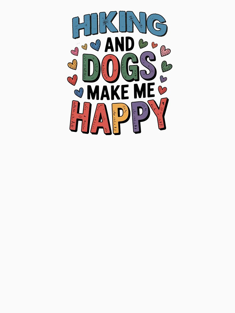 Hiking And Dogs Make Me Happy - Funny Hiking Dogs Lover by Oussinc