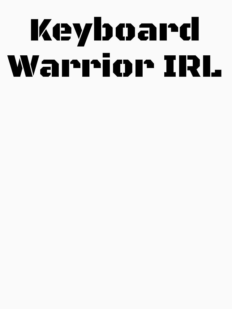 Keyboard Warrior IRL by Ninjacatoff