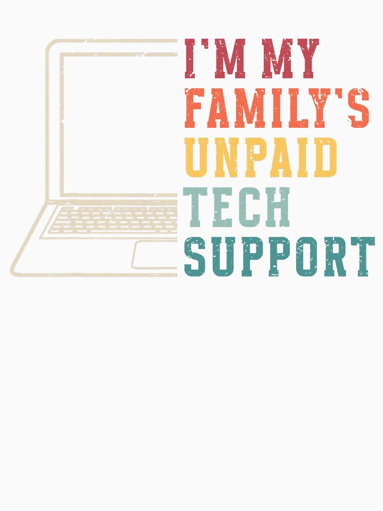 I'm My Family's Unpaid Tech Support Funny Technical Support by herbwaters