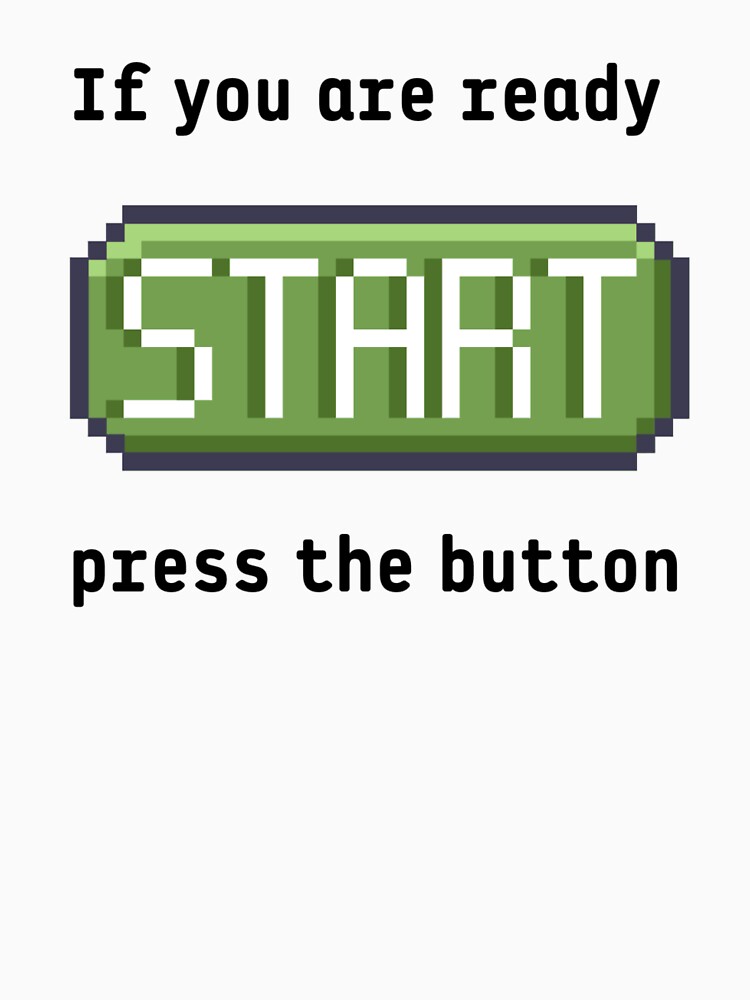Press the start button  - Retro gaming experience - Text based design - Black text by Nemesiscrowd