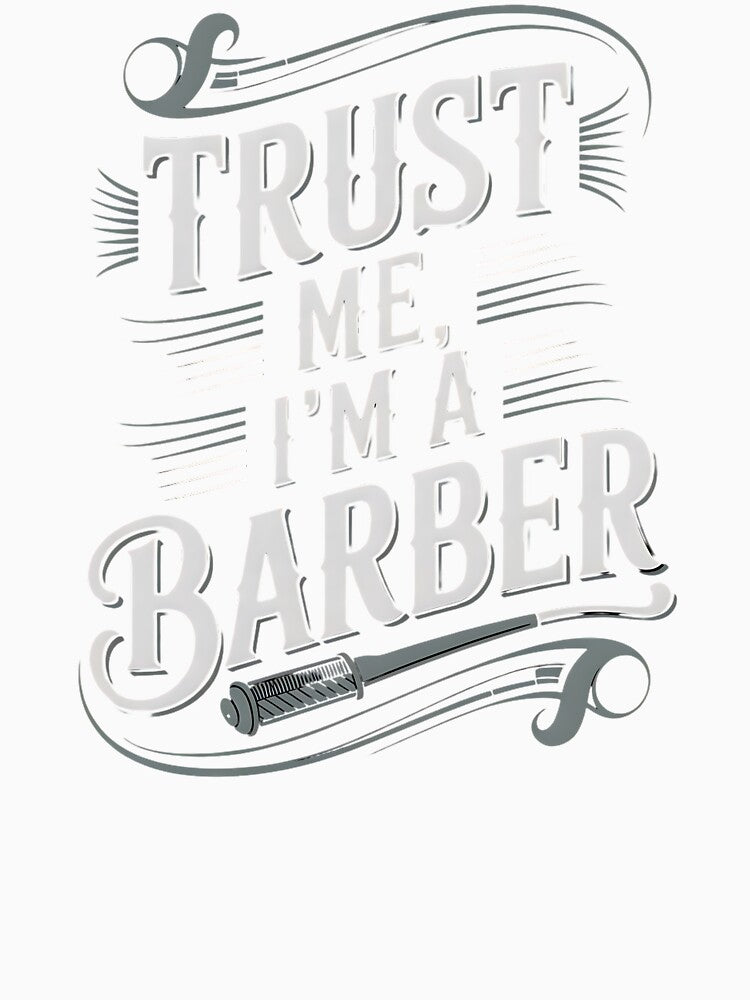 Trust Me, I'm A Barber Barber Joke by DomTeesHaven