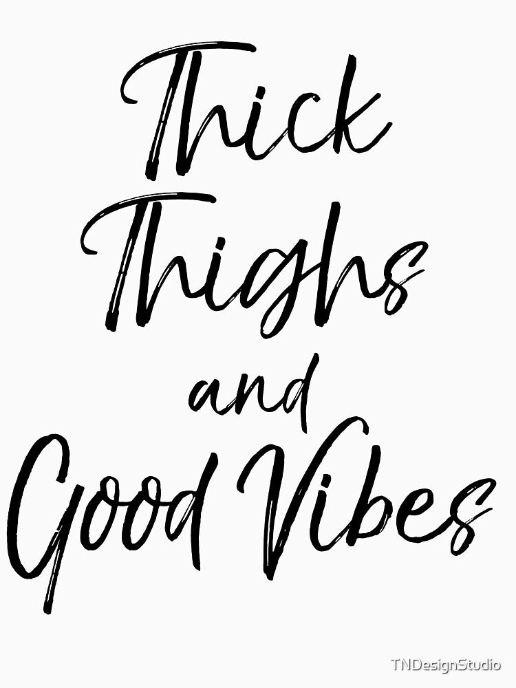 Cute Thick Thighs and Good Vibes Funny Workout Quote by TNDesignStudio