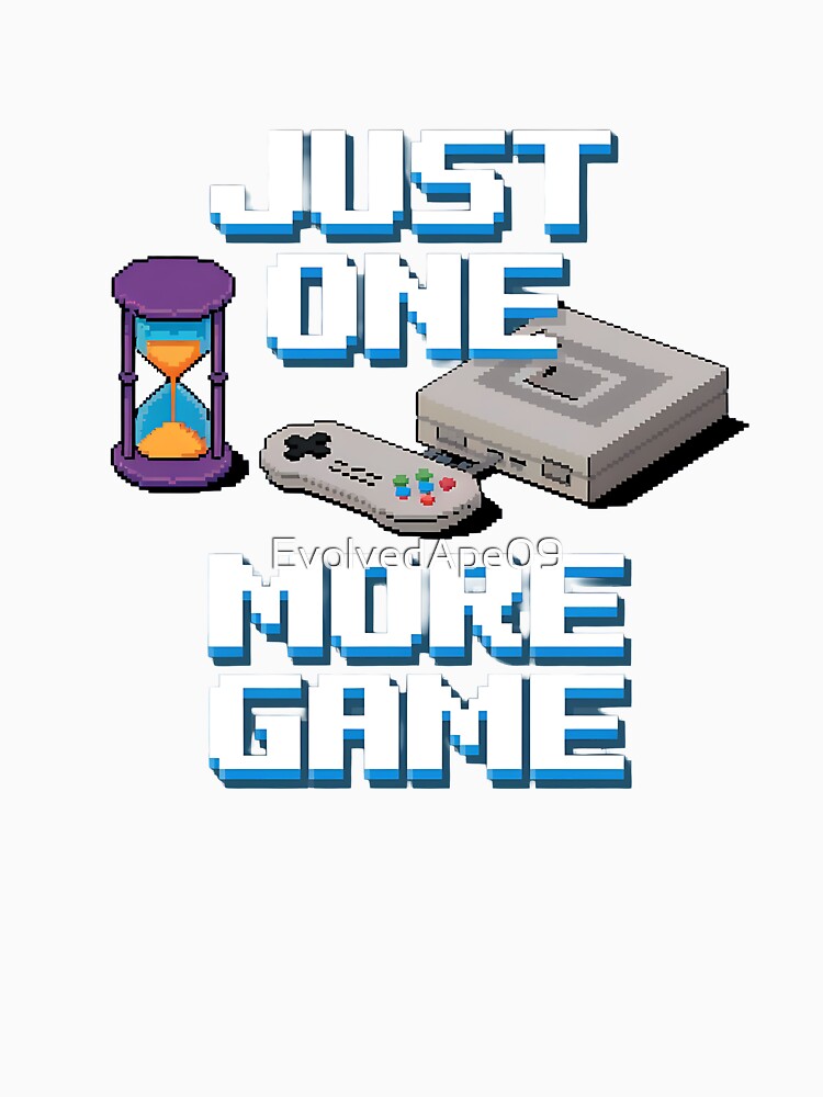 Just One More Game Gaming Quote for Hardcore Gamers and Fans by Evolved Ape