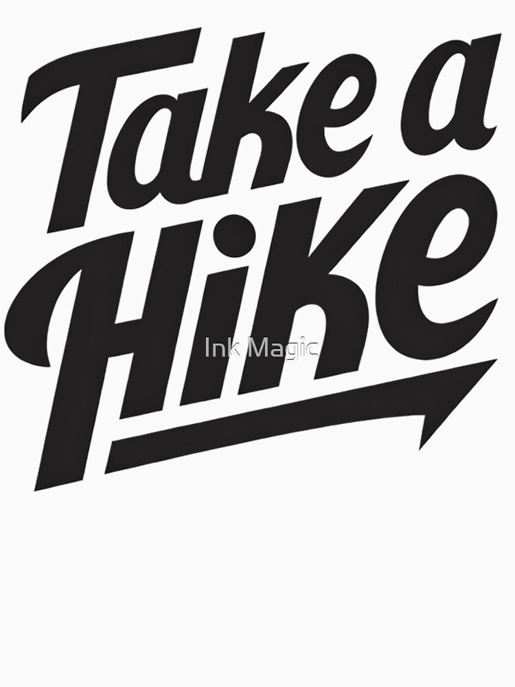 Take a Hike Hiking by Ink Magic