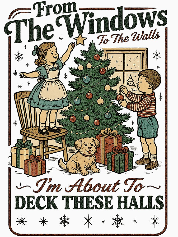 From The Windows to the Walls I'm About to Deck These Halls Christmas Sweatshirt, Ugly Christmas Sweatshirt, Meme Shirt, Weird T Shirt, Vintage Crewneck by Rosqzz