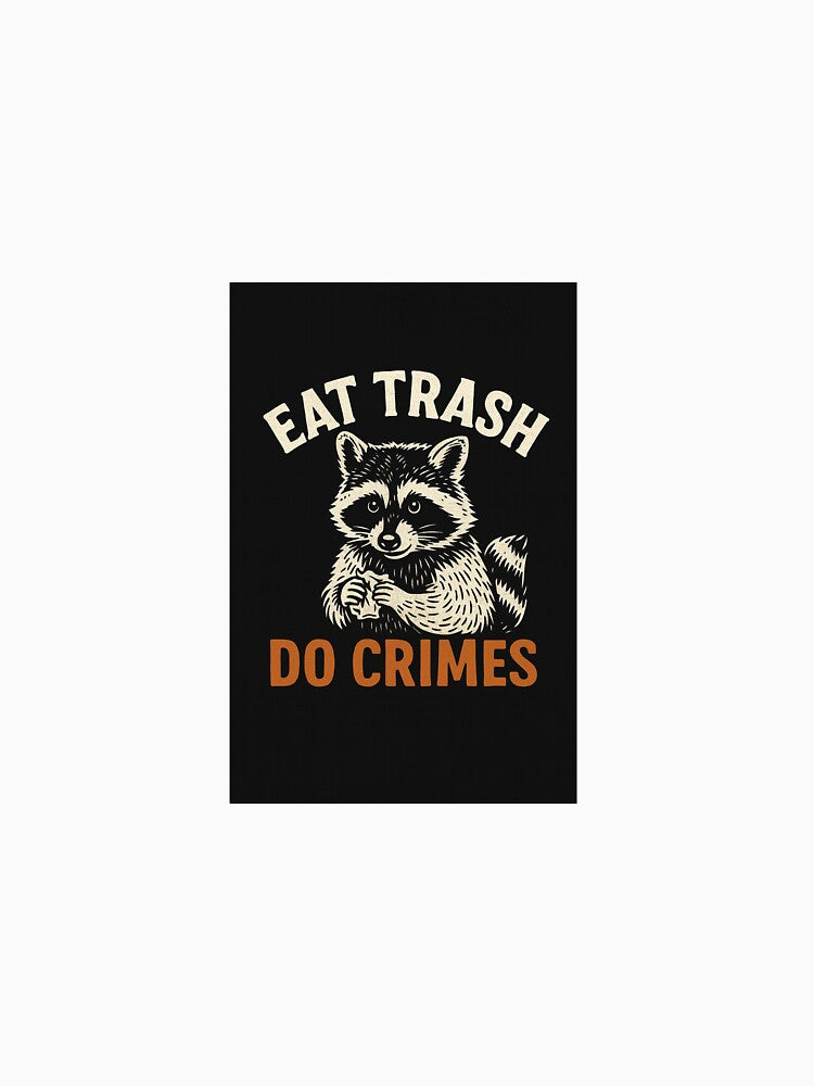 Raccoon: “Eat Trash, Do Crimes” by Dungeon-Fighter