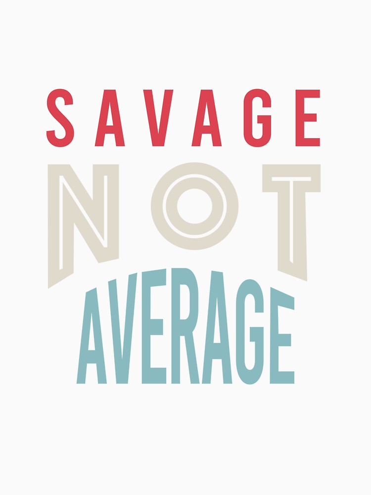 Fitness Saying Savage Not Average by whyitsme