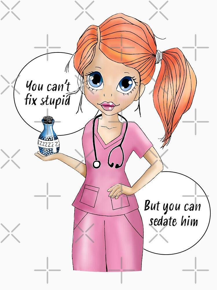 You cant fix stupid, but you can sedate him. by Jennifer McCann